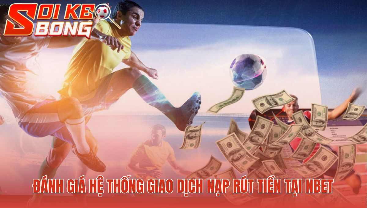 Tốc độ thực hiện giao dịch nạp rút tiền nhanh chóng và minh bạch