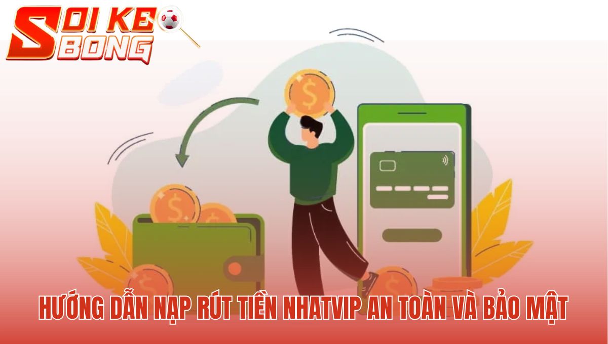 Nạp rút tiền an toàn với tốc độ xử lý cực nhanh