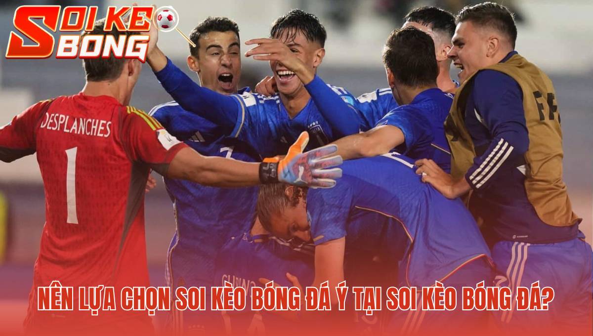 nen lua chon soi keo bong da y tai soi keo bong da