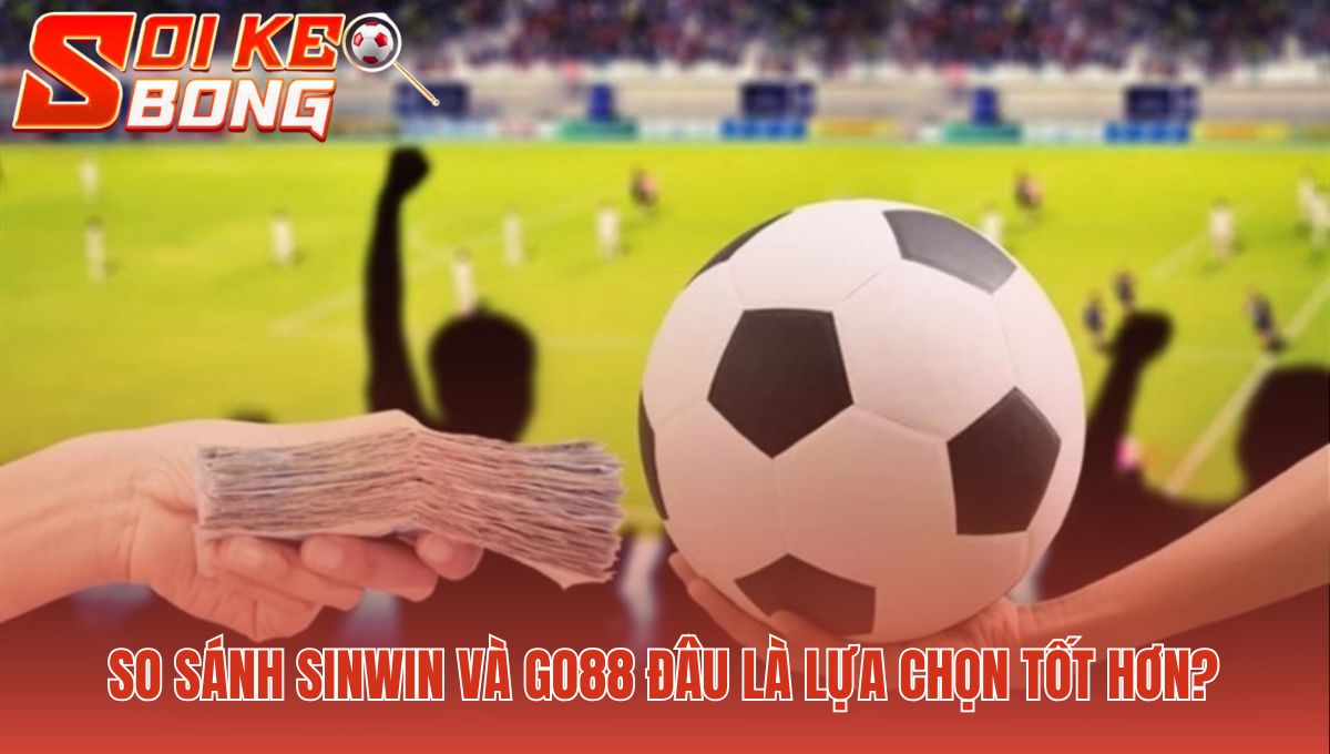 Sinwin - Review Uy Tín 2025 | Soi Kèo Bóng Đá Hôm Nay 2 Sinwin vượt trội Go88 về tốc độ giao dịch nhanh