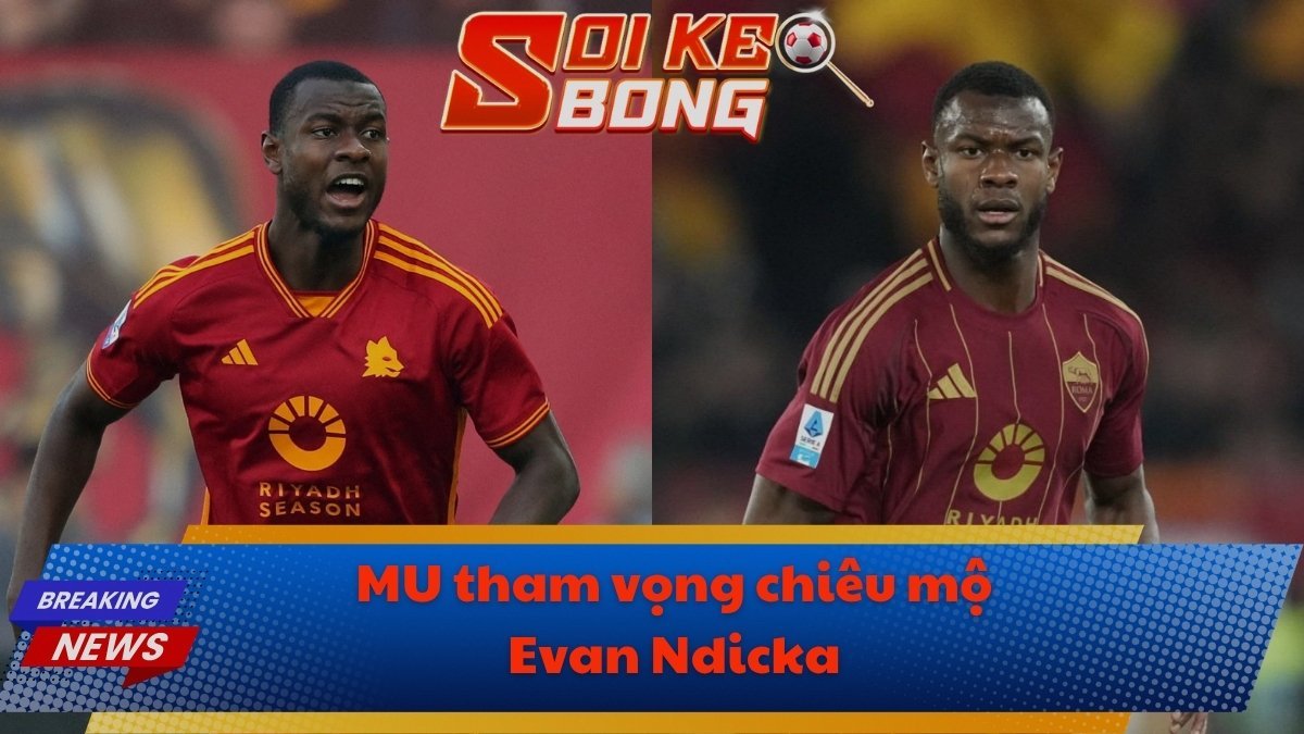 MU tham vọng chiêu mộ Evan Ndicka