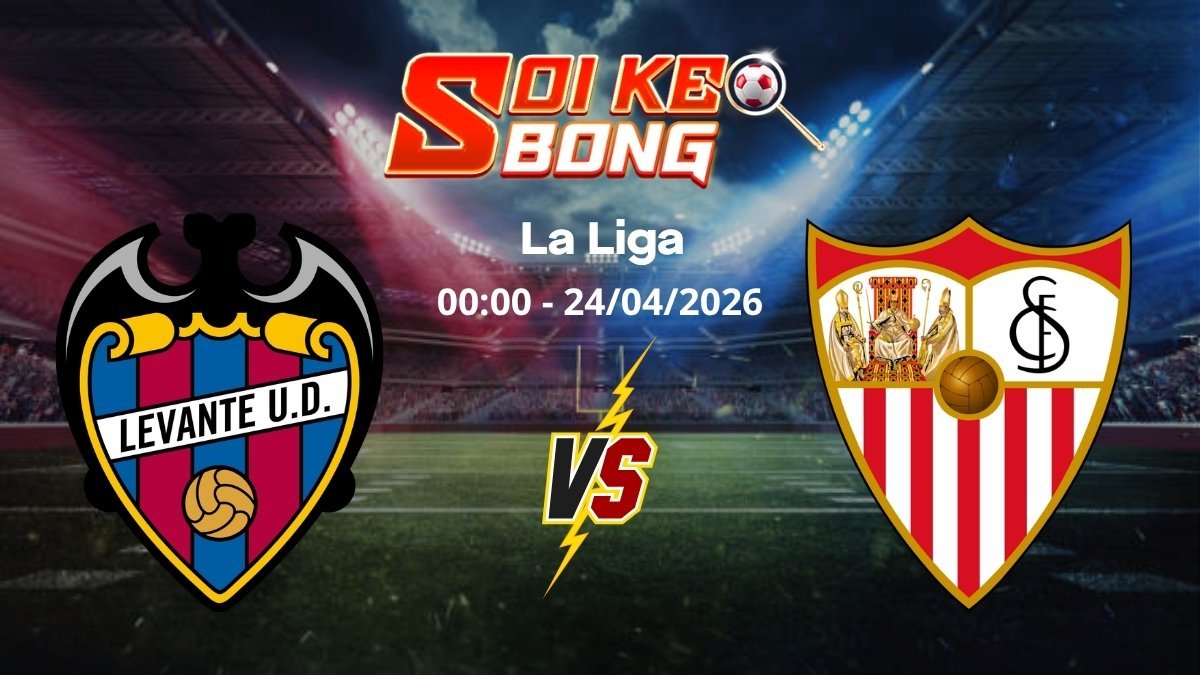 Soi kèo Levante vs Sevilla ngày 24/04 | La Liga