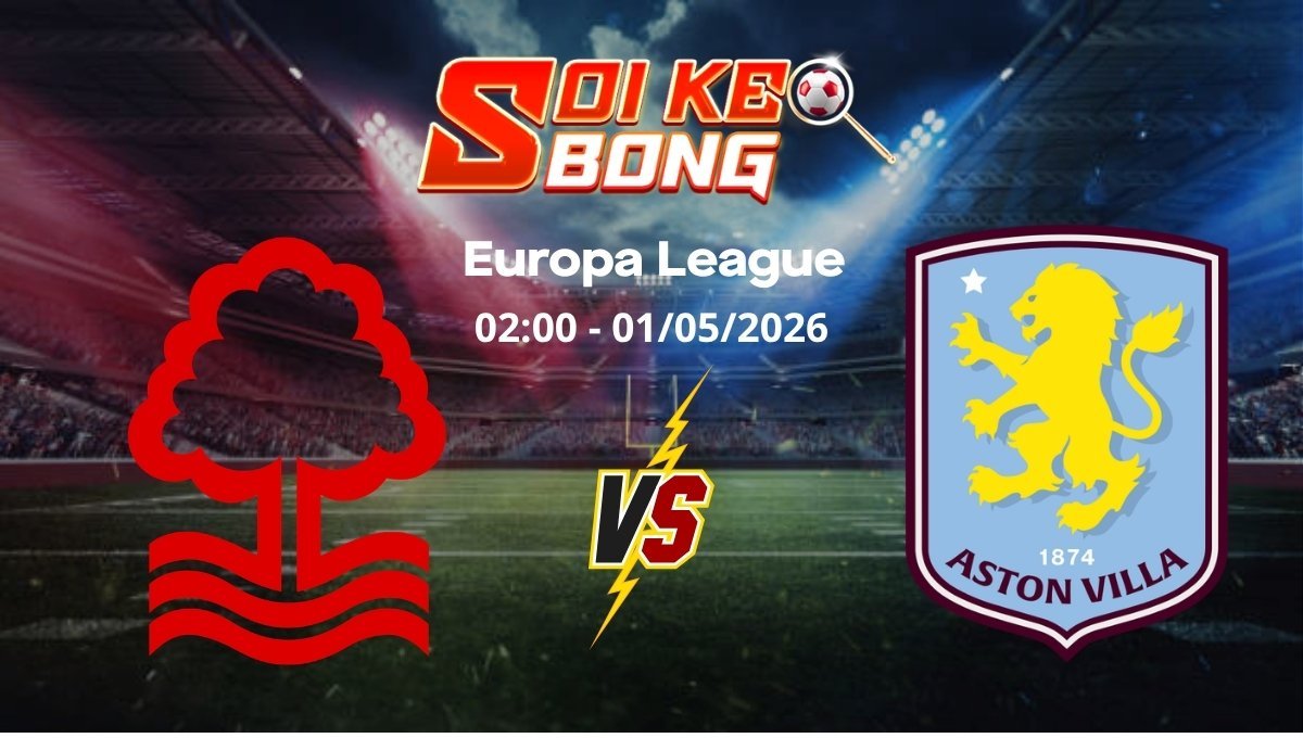 Soi kèo Nottingham vs Aston Villa ngày 01/05 | Europa League