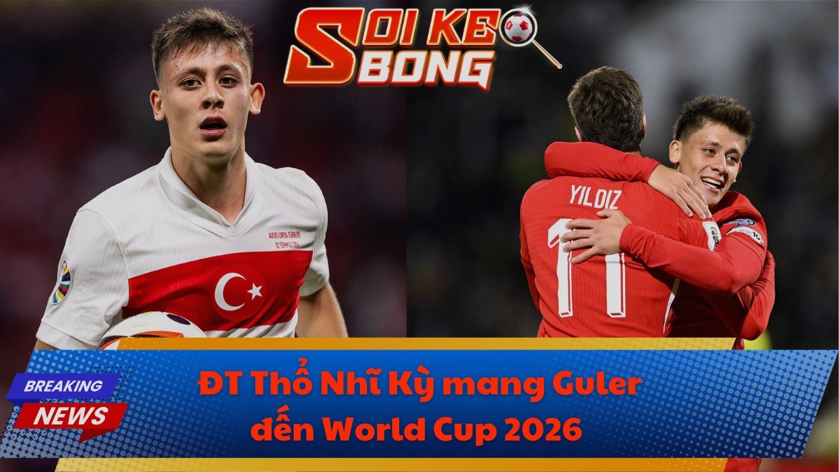 ĐT Thổ Nhĩ Kỳ mang Guler đến World Cup 2026
