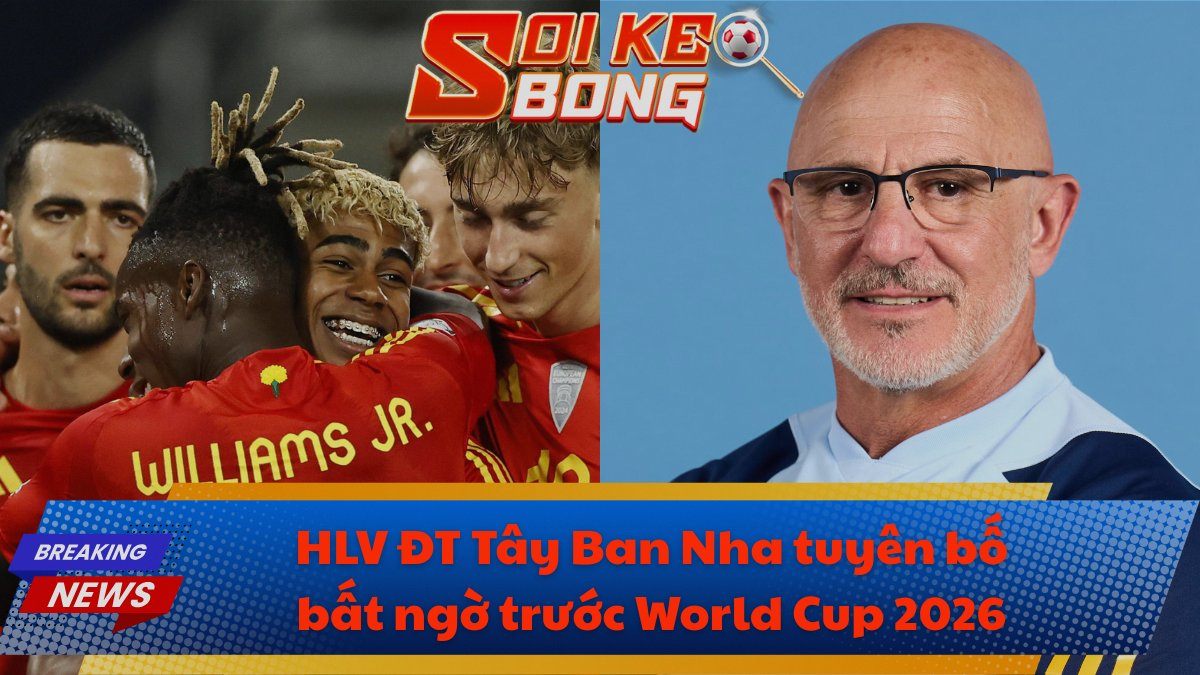 HLV ĐT Tây Ban Nha tuyên bố bất ngờ trước World Cup 2026