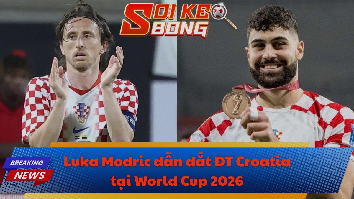 Luka Modric dẫn dắt ĐT Croatia tại World Cup 2026