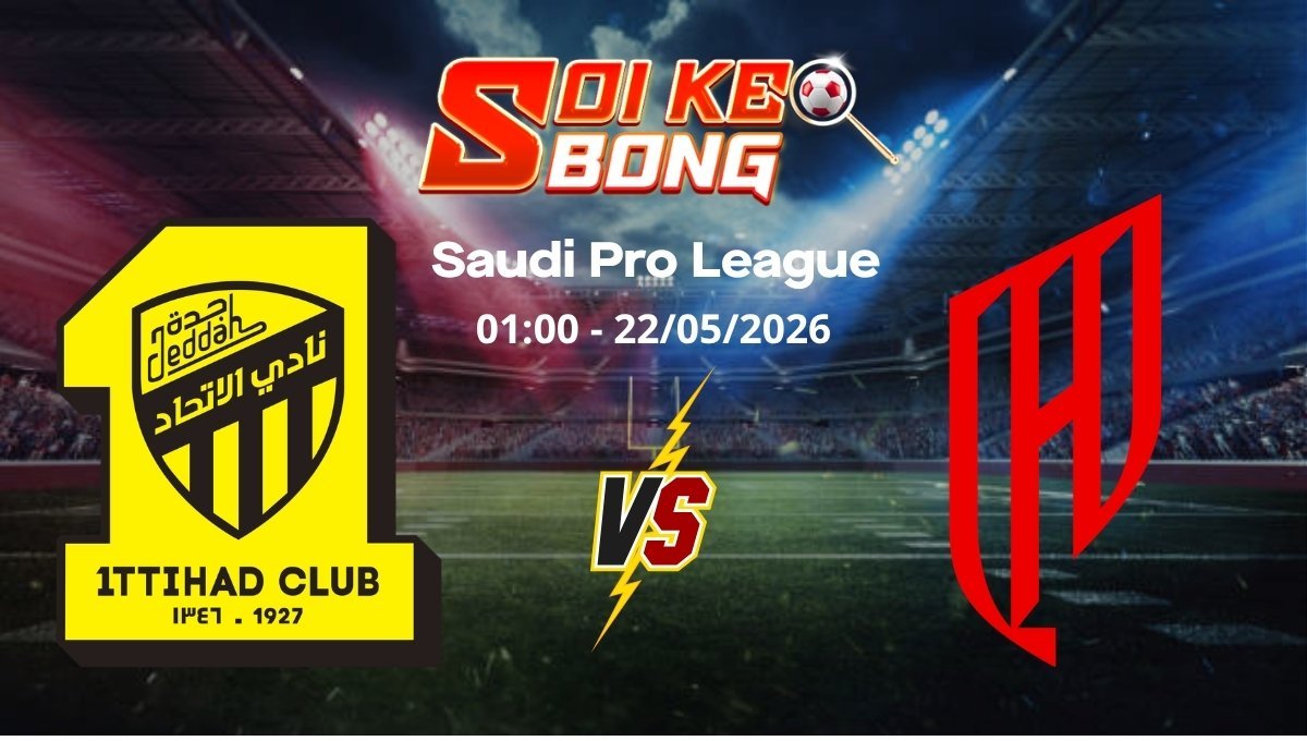Soi kèo Al Ittihad vs Al Qadsiah ngày 22/05 | Saudi Pro League