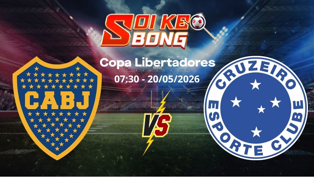 Soi kèo Boca Juniors vs Cruzeiro ngày 20/05 | Copa Libertadores