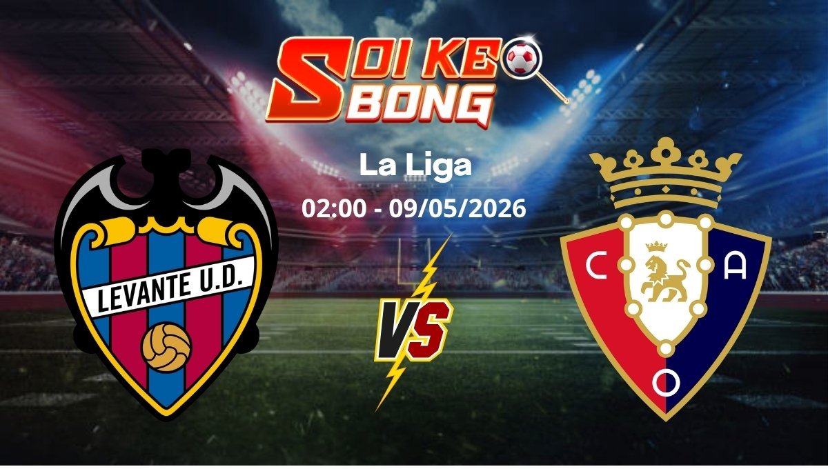 Soi kèo Levante vs Osasuna ngày 09/05 | La Liga