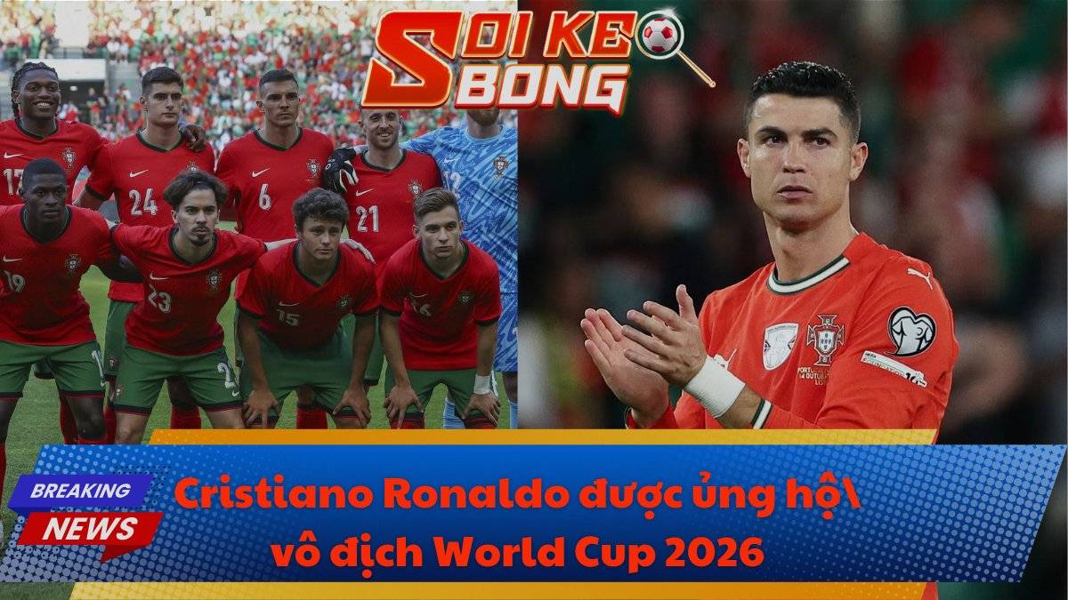 Cristiano Ronaldo được ủng hộ vô địch World Cup 2026