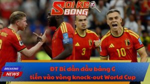 ĐT Bỉ dẫn đầu bảng G tiến vào vòng knock-out World Cup