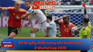ĐT Bỉ gây thất vọng lớn trước Iran ở World Cup 2026