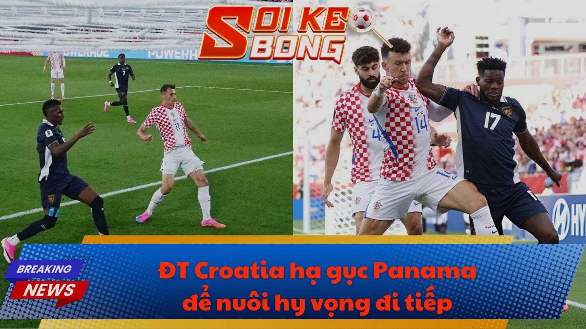 ĐT Croatia hạ gục Panama để nuôi hy vọng đi tiếp