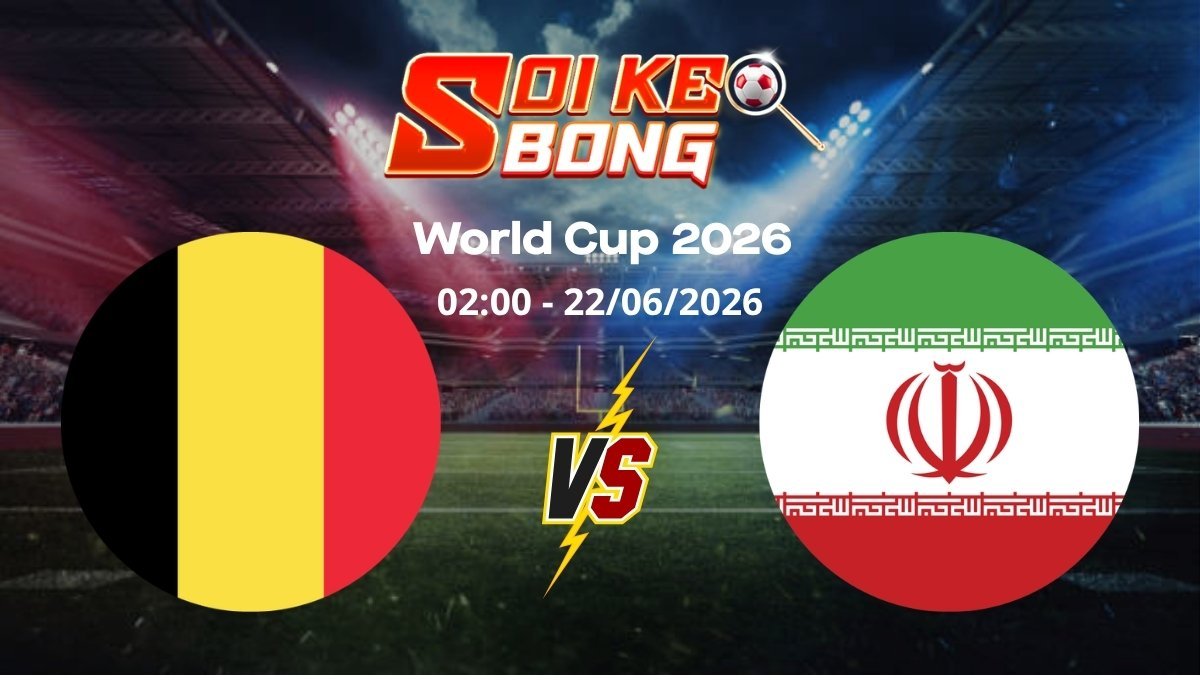 Soi kèo Bỉ vs Iran ngày 22/06 | World Cup 2026