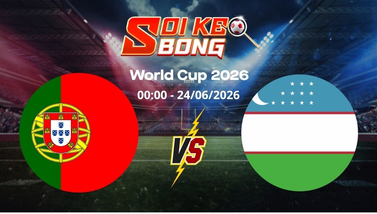 Soi kèo Bồ Đào Nha vs Uzbekistan ngày 24/06 | World Cup 2026