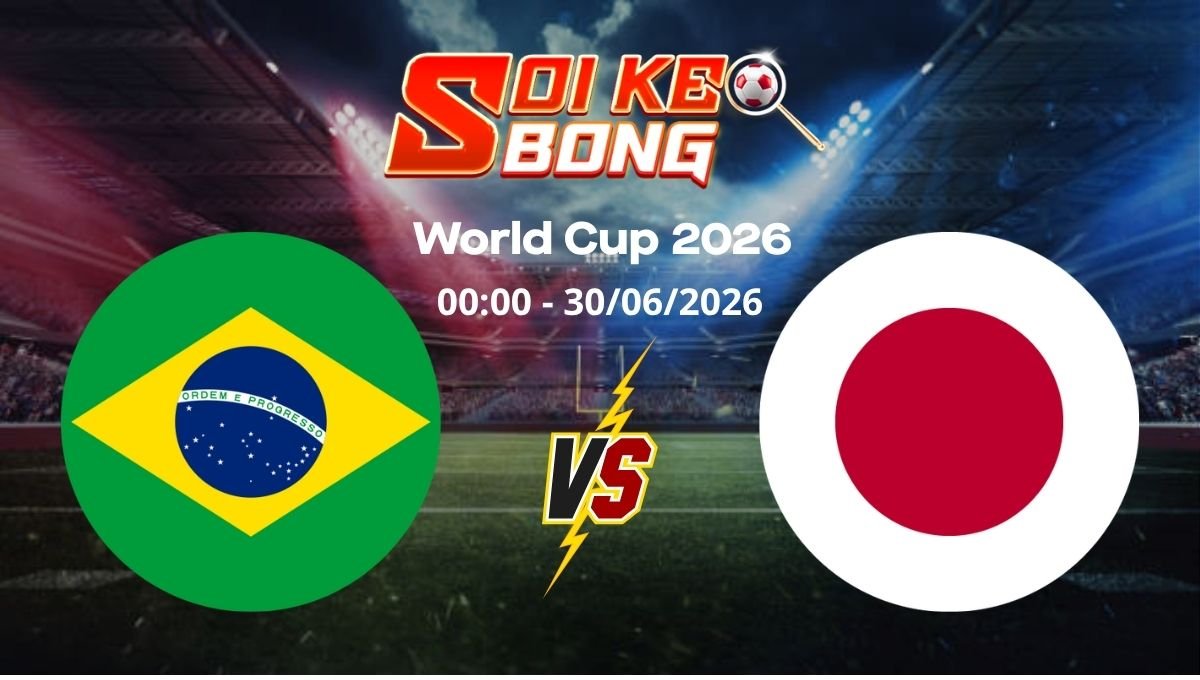 Soi kèo Brazil vs Nhật Bản ngày 30/06 | World Cup 2026