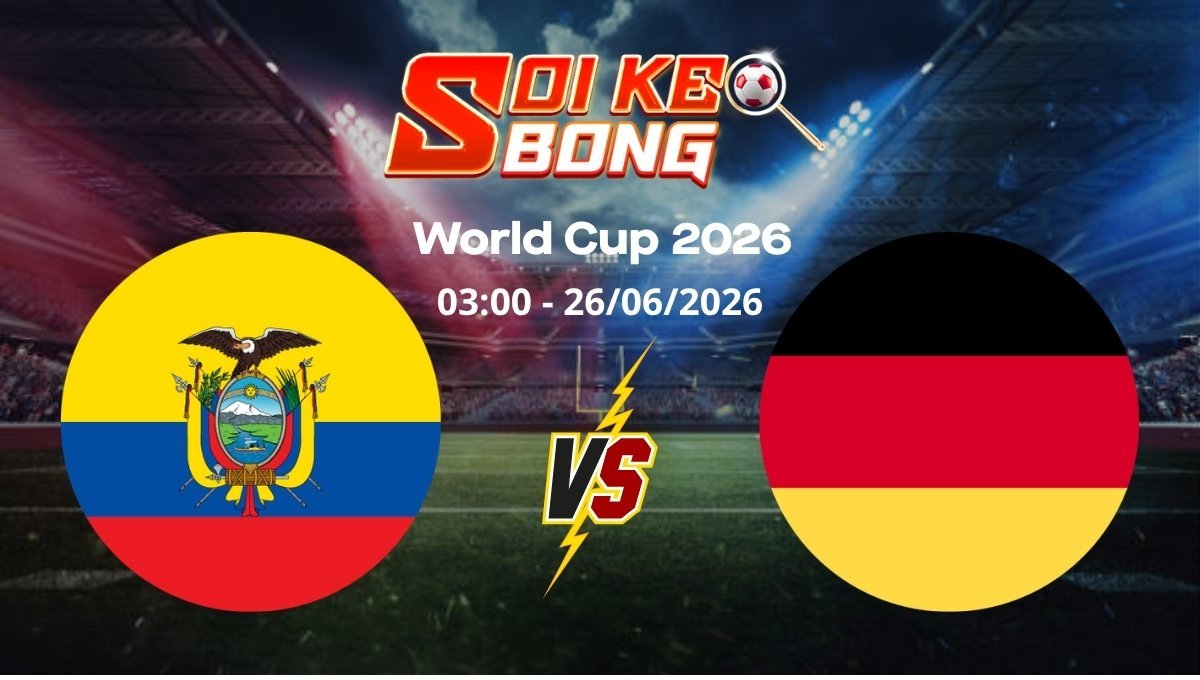 Soi kèo Ecuador vs Đức ngày 26/06 | World Cup 2026