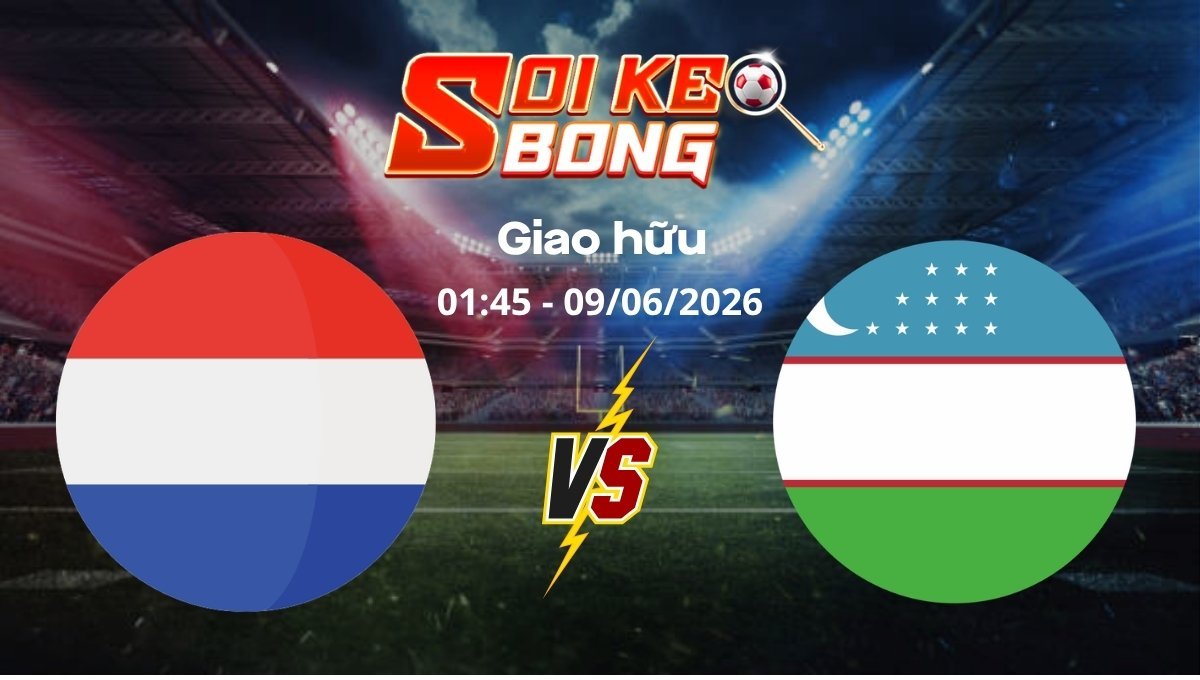 Soi kèo Hà Lan vs Uzbekistan ngày 09/06 | Giao hữu