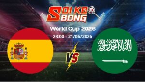Soi kèo Tây Ban Nha vs Ả Rập Saudi ngày 21/06 | World Cup 2026