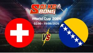 Soi kèo Thụy Sĩ vs Bosnia ngày 19/06 | World Cup 2026