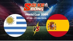 Soi kèo Uruguay vs Tây Ban Nha ngày 27/06 | World Cup 2026