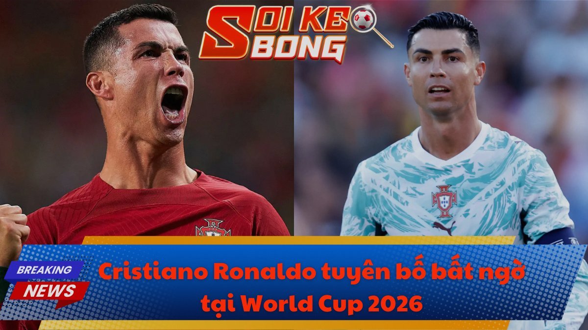 Cristiano Ronaldo tuyên bố bất ngờ tại World Cup 2026