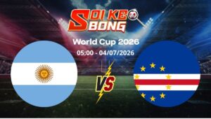 Soi kèo Argentina vs Cape Verde ngày 04/07 | World Cup 2026